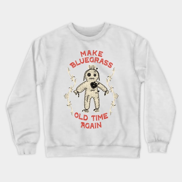 Make Bluegrass Old Time Again Crewneck Sweatshirt by blackjackdavey